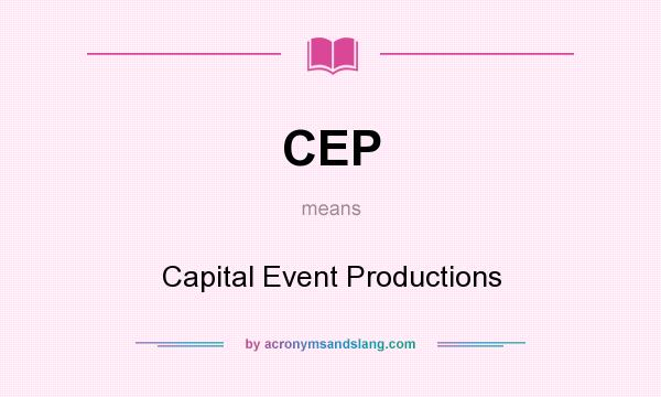 What does CEP mean? It stands for Capital Event Productions