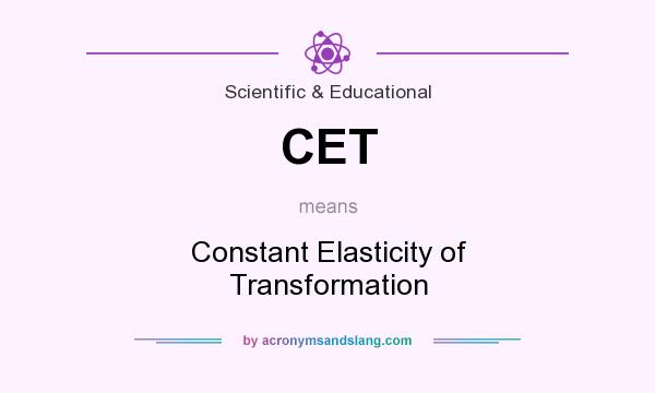 What does CET mean? It stands for Constant Elasticity of Transformation