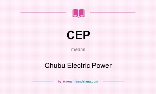 What does CEP mean? It stands for Chubu Electric Power