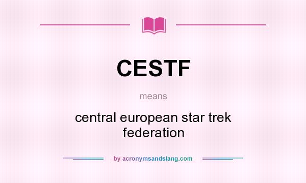 What does CESTF mean? It stands for central european star trek federation