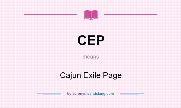 What does CEP mean? It stands for Cajun Exile Page