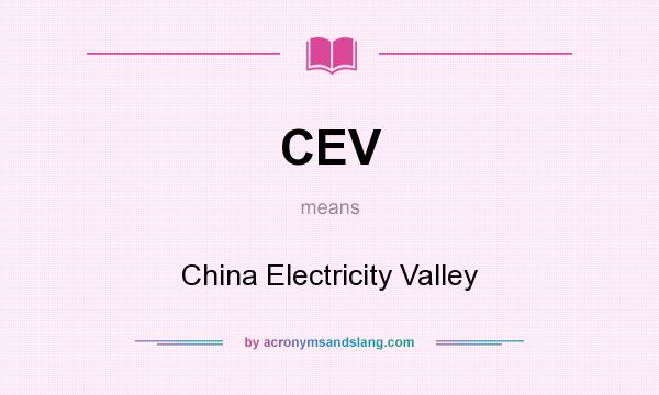 What does CEV mean? It stands for China Electricity Valley