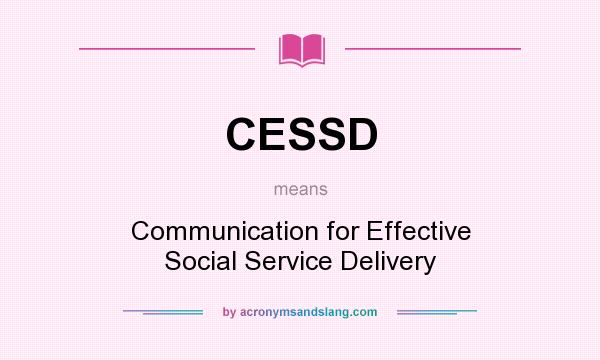 What does CESSD mean? It stands for Communication for Effective Social Service Delivery