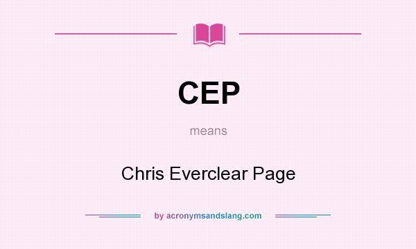 What does CEP mean? It stands for Chris Everclear Page