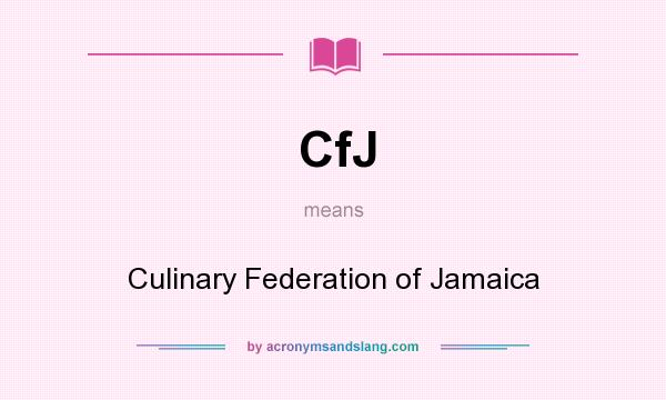 What does CfJ mean? It stands for Culinary Federation of Jamaica