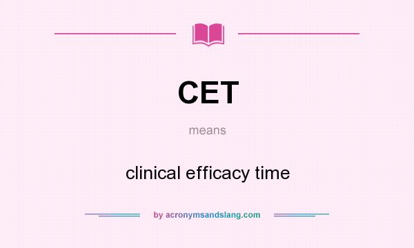 What does CET mean? It stands for clinical efficacy time