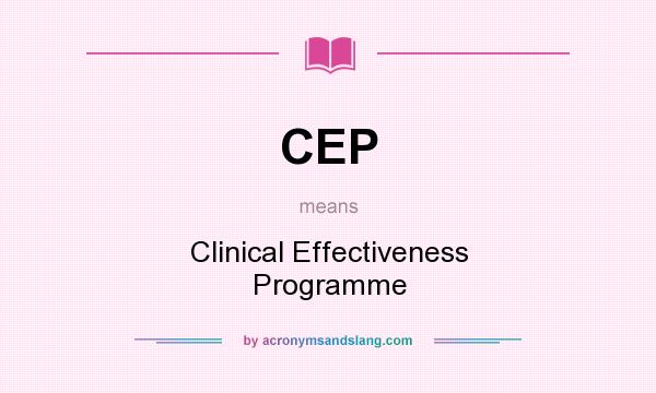 What does CEP mean? It stands for Clinical Effectiveness Programme