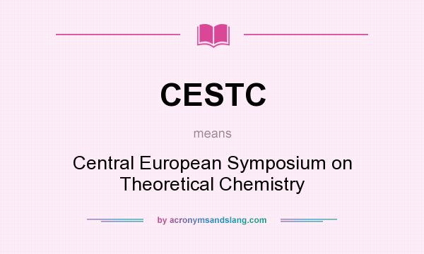 What does CESTC mean? It stands for Central European Symposium on Theoretical Chemistry