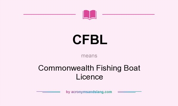 What does CFBL mean? It stands for Commonwealth Fishing Boat Licence