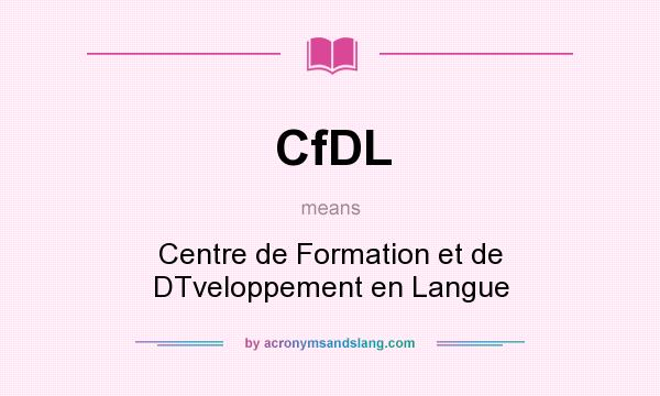 What does CfDL mean? It stands for Centre de Formation et de DTveloppement en Langue