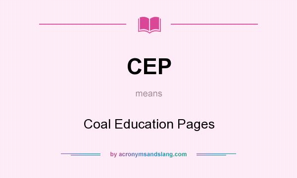 What does CEP mean? It stands for Coal Education Pages