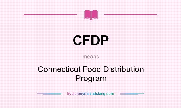 What does CFDP mean? It stands for Connecticut Food Distribution Program