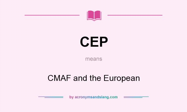 What does CEP mean? It stands for CMAF and the European