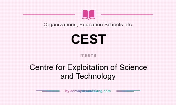 What does CEST mean? It stands for Centre for Exploitation of Science and Technology