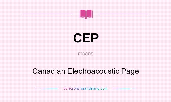 What does CEP mean? It stands for Canadian Electroacoustic Page
