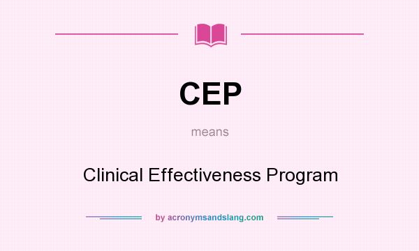 What does CEP mean? It stands for Clinical Effectiveness Program