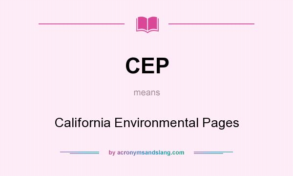 What does CEP mean? It stands for California Environmental Pages