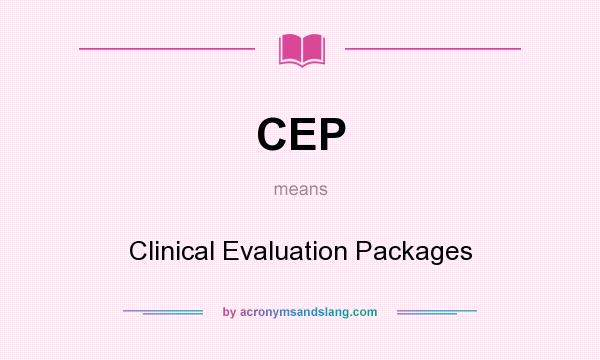 What does CEP mean? It stands for Clinical Evaluation Packages