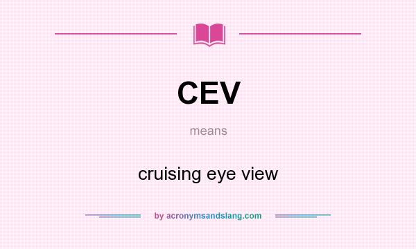 What does CEV mean? It stands for cruising eye view