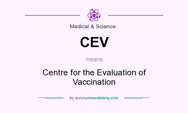What does CEV mean? It stands for Centre for the Evaluation of Vaccination