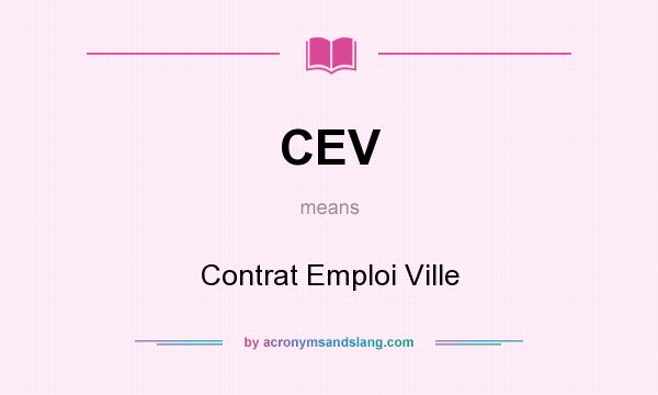 What does CEV mean? It stands for Contrat Emploi Ville