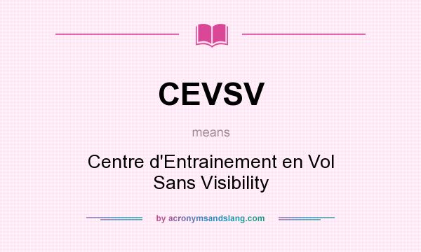 What does CEVSV mean? It stands for Centre d`Entrainement en Vol Sans Visibility