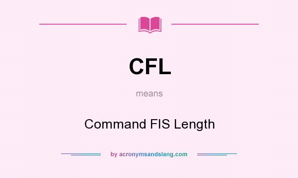 What does CFL mean? It stands for Command FIS Length