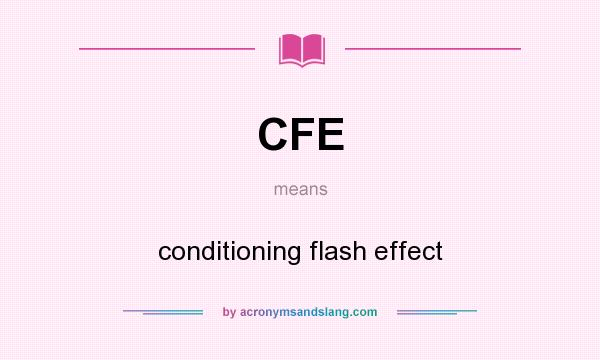 What does CFE mean? It stands for conditioning flash effect