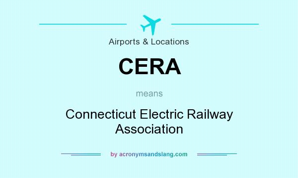 What does CERA mean? It stands for Connecticut Electric Railway Association