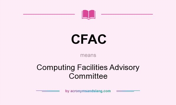 What does CFAC mean? It stands for Computing Facilities Advisory Committee
