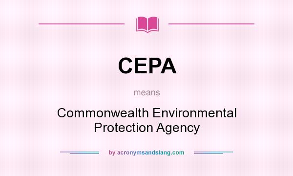 What does CEPA mean? It stands for Commonwealth Environmental Protection Agency