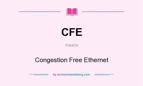 What does CFE mean? It stands for Congestion Free Ethernet