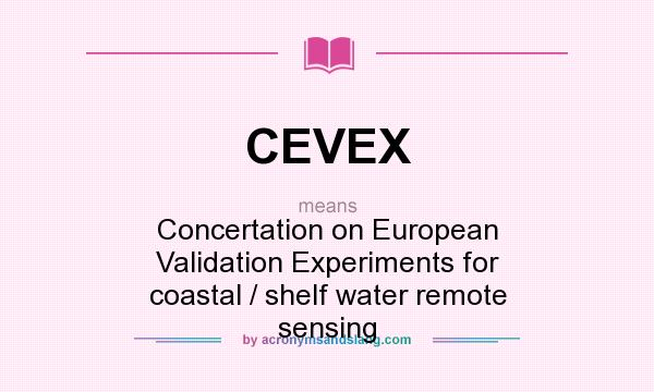 What does CEVEX mean? It stands for Concertation on European Validation Experiments for coastal / shelf water remote sensing