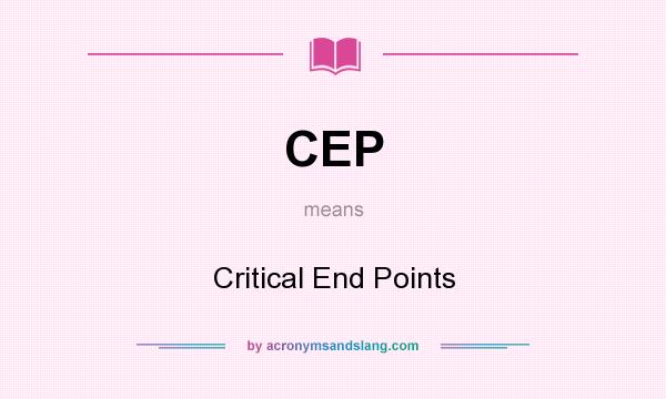 What does CEP mean? It stands for Critical End Points