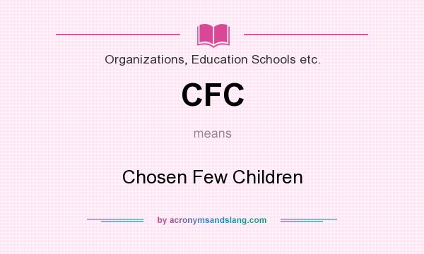 What does CFC mean? It stands for Chosen Few Children