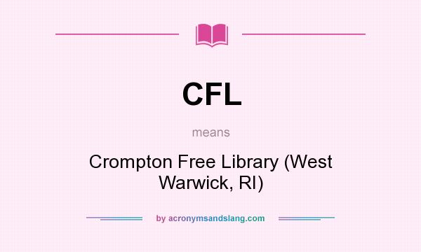 What does CFL mean? It stands for Crompton Free Library (West Warwick, RI)