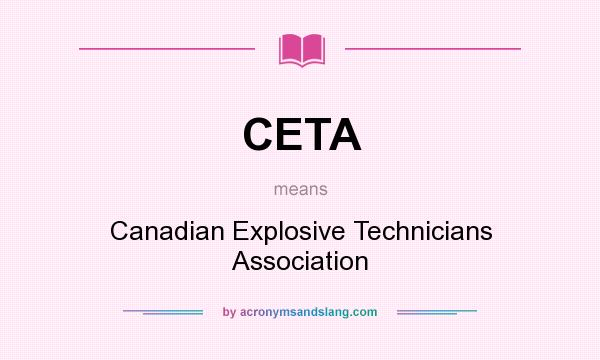 What does CETA mean? It stands for Canadian Explosive Technicians Association