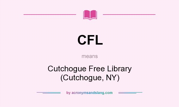 What does CFL mean? It stands for Cutchogue Free Library (Cutchogue, NY)