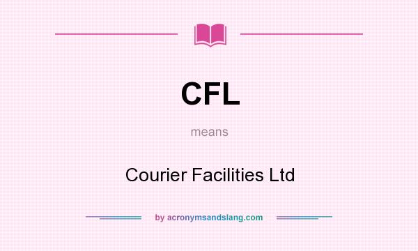 What does CFL mean? It stands for Courier Facilities Ltd