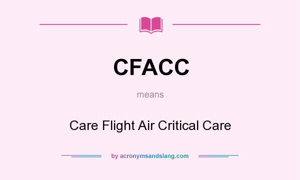 What does CFACC mean? It stands for Care Flight Air Critical Care