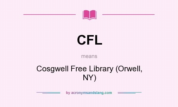What does CFL mean? It stands for Cosgwell Free Library (Orwell, NY)
