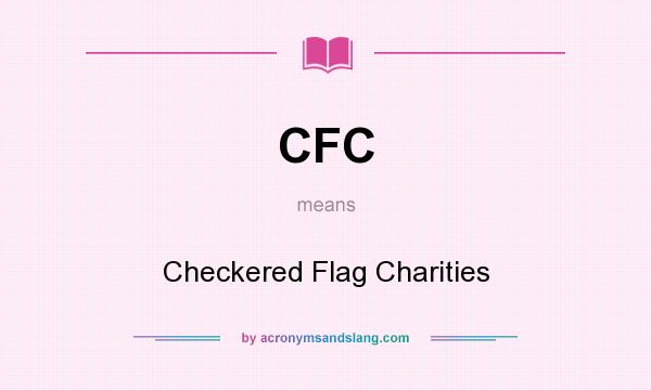 What does CFC mean? It stands for Checkered Flag Charities