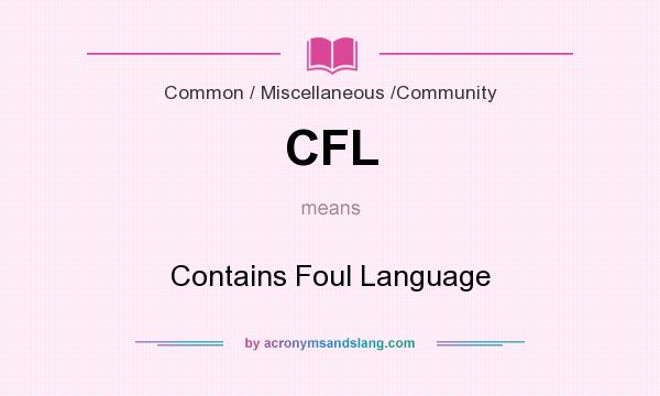 What does CFL mean? It stands for Contains Foul Language