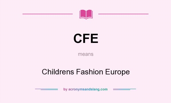 What does CFE mean? It stands for Childrens Fashion Europe