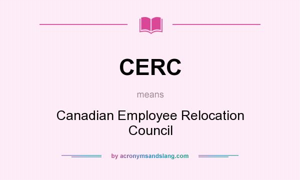 What does CERC mean? It stands for Canadian Employee Relocation Council