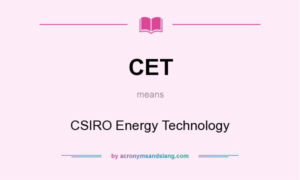 What does CET mean? It stands for CSIRO Energy Technology