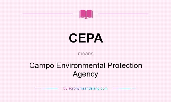 What does CEPA mean? It stands for Campo Environmental Protection Agency