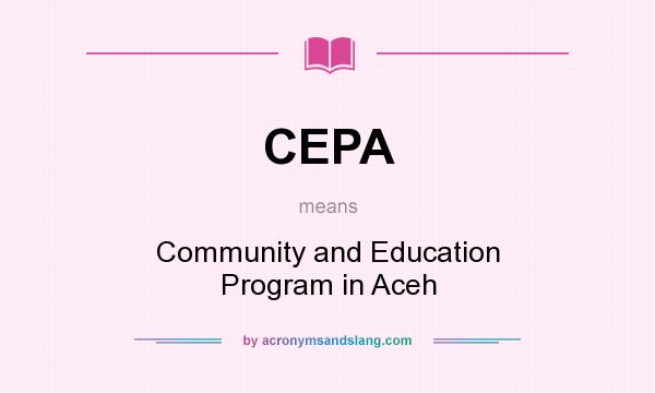 What does CEPA mean? It stands for Community and Education Program in Aceh