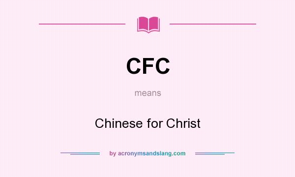What does CFC mean? It stands for Chinese for Christ