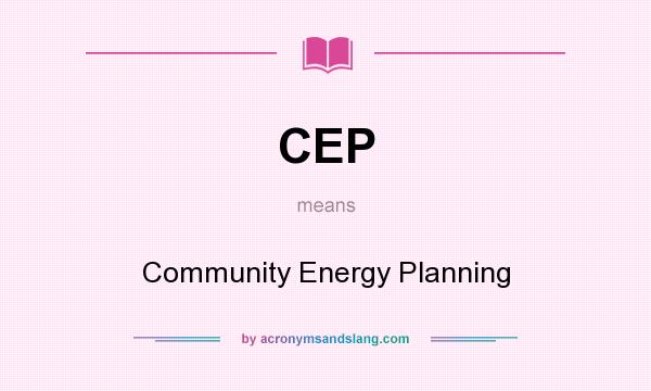 What does CEP mean? It stands for Community Energy Planning